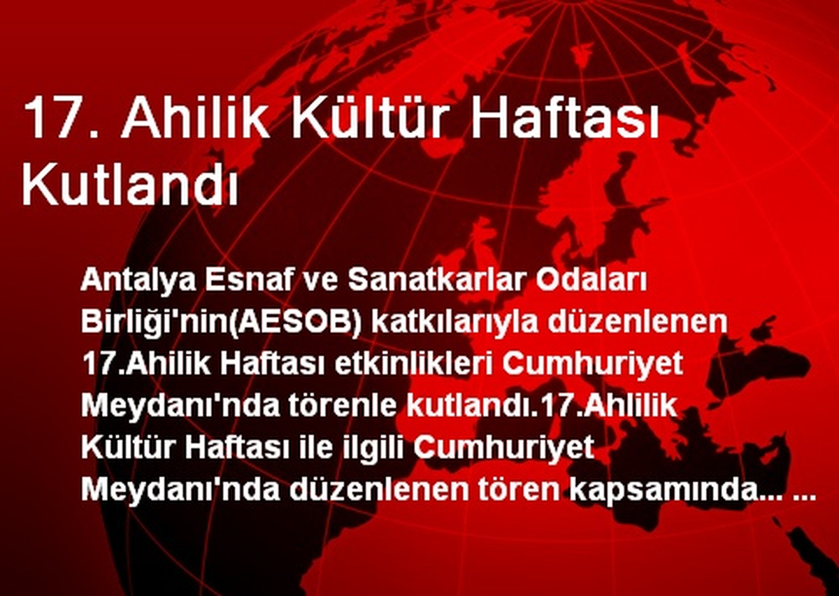 17. Ahilik Kültür Haftası Kutlandı