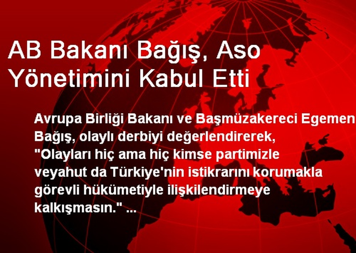 AB Bakanı Bağış, Aso Yönetimini Kabul Etti