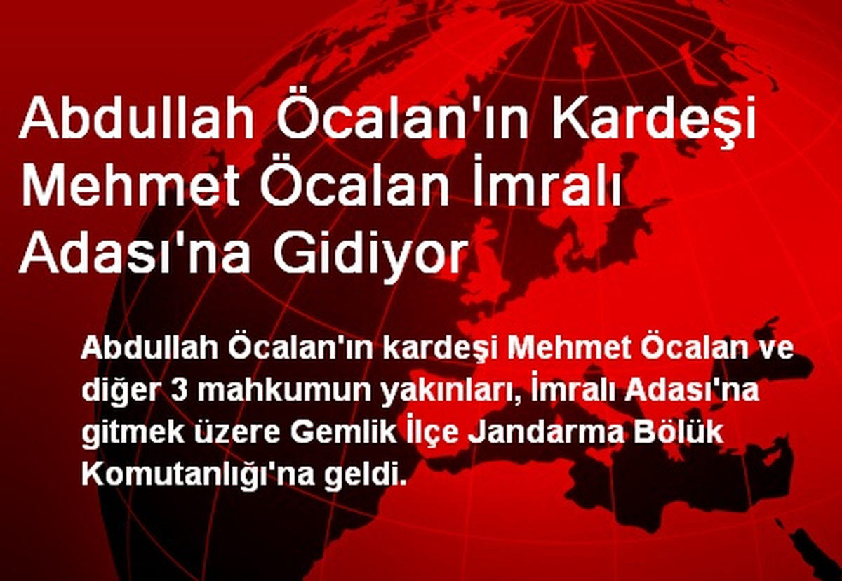 Abdullah Öcalan\'ın Kardeşi Mehmet Öcalan İmralı Adası\'na Gidiyor