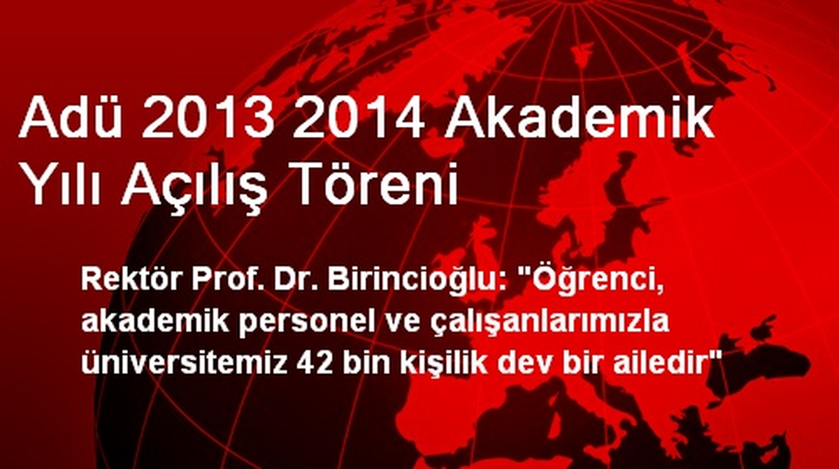 Adü 2013 2014 Akademik Yılı Açılış Töreni