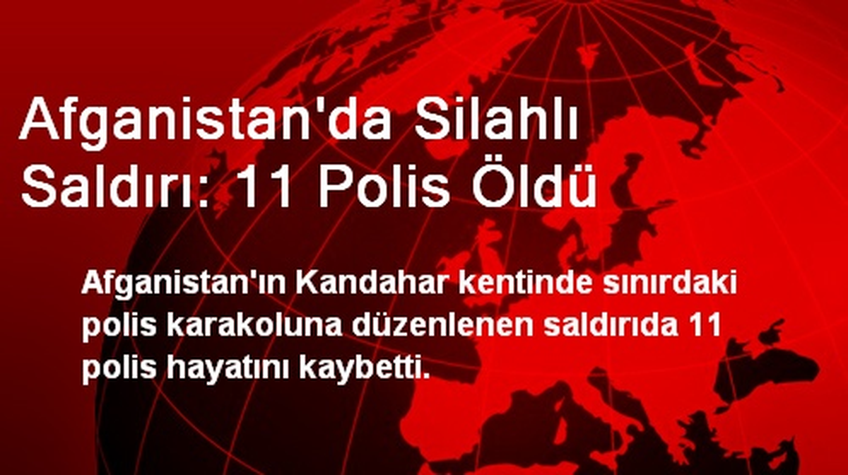 Afganistan\'da Silahlı Saldırı: 11 Polis Öldü