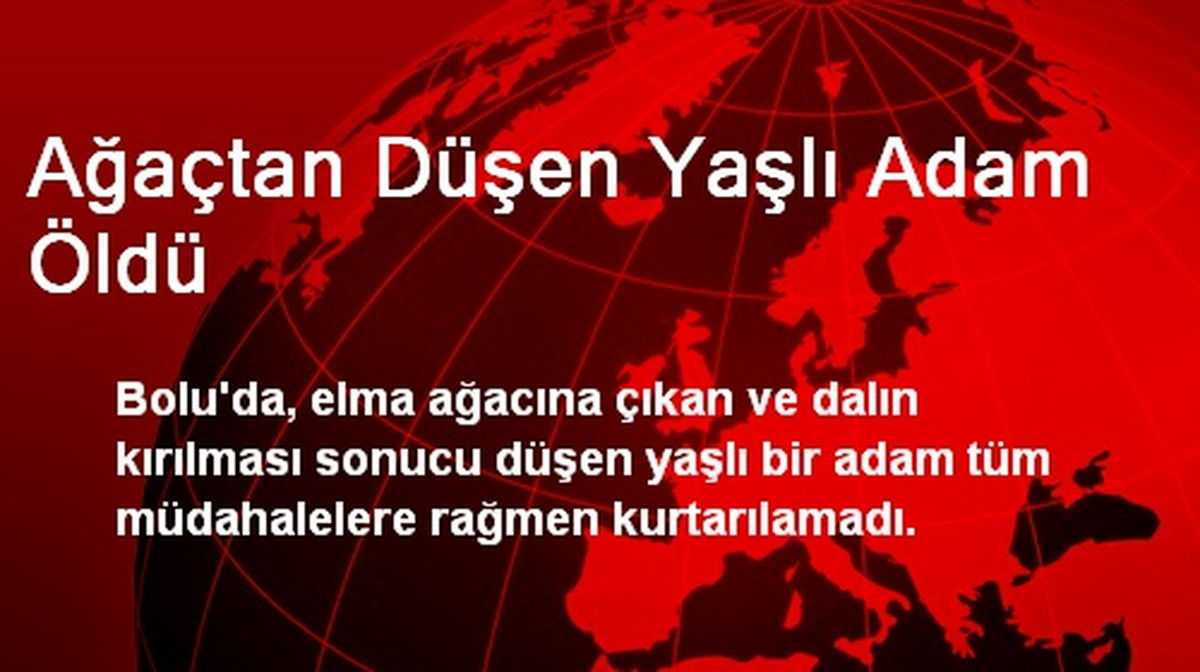 Ağaçtan Düşen Yaşlı Adam Öldü