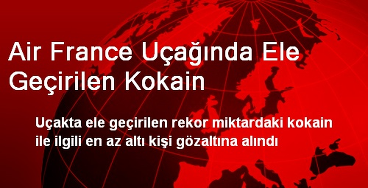 Air France Uçağında Ele Geçirilen Kokain
