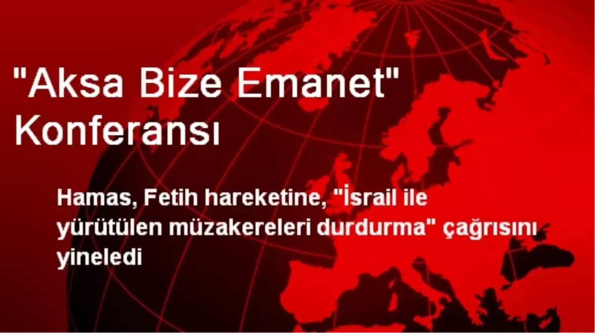 "Aksa Bize Emanet" Konferansı