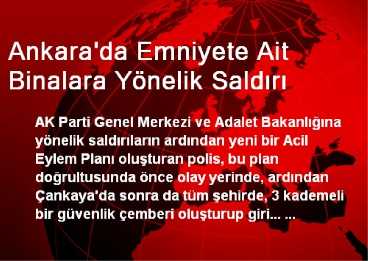 Ankara\'da Emniyete Ait Binalara Yönelik Saldırı