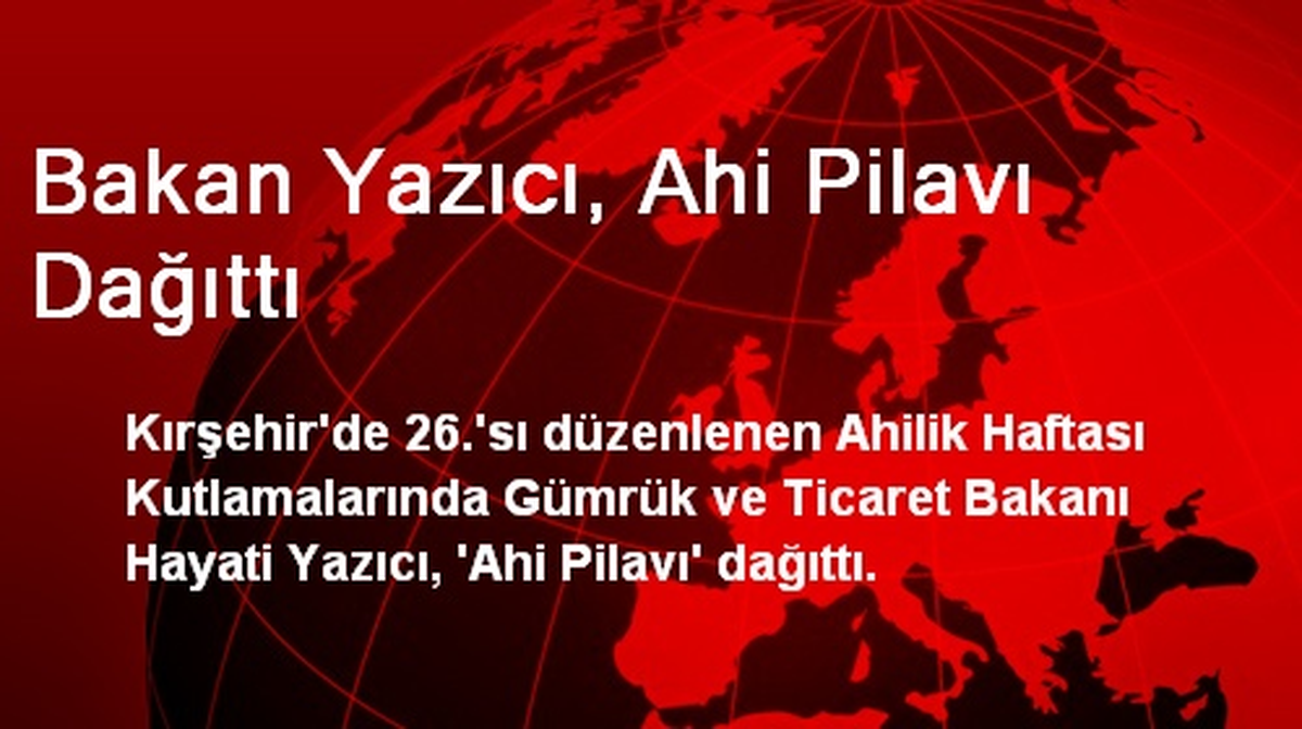 Bakan Yazıcı, Ahi Pilavı Dağıttı