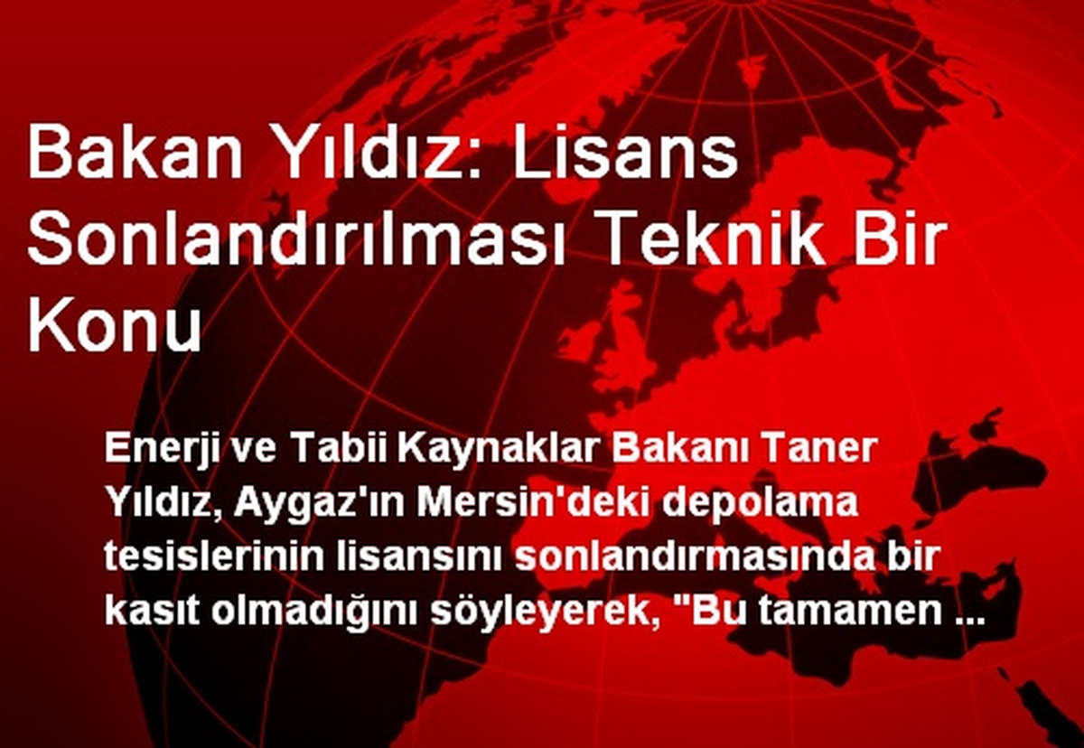 Bakan Yıldız: Lisans Sonlandırılması Teknik Bir Konu
