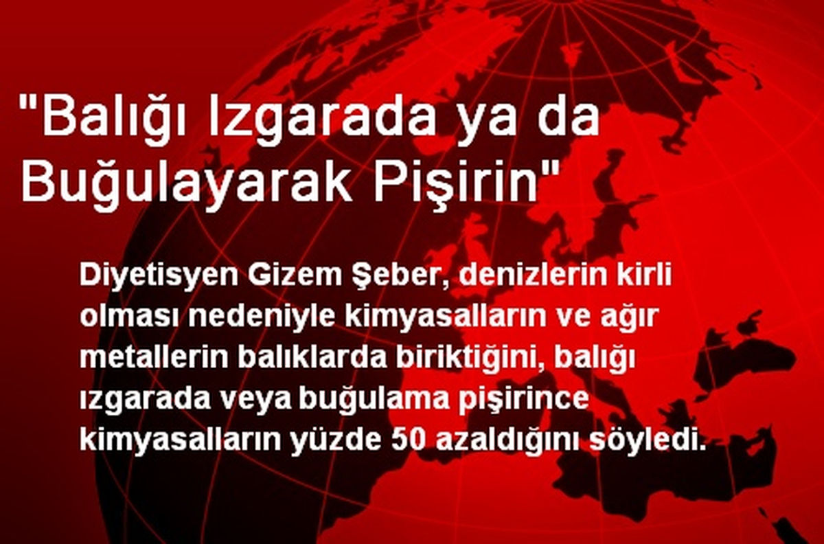"Balığı Izgarada ya da Buğulayarak Pişirin"