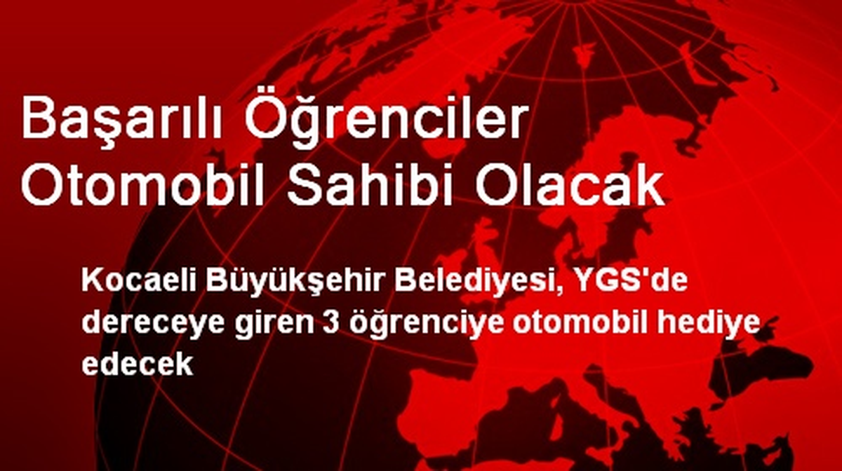 Başarılı Öğrenciler Otomobil Sahibi Olacak