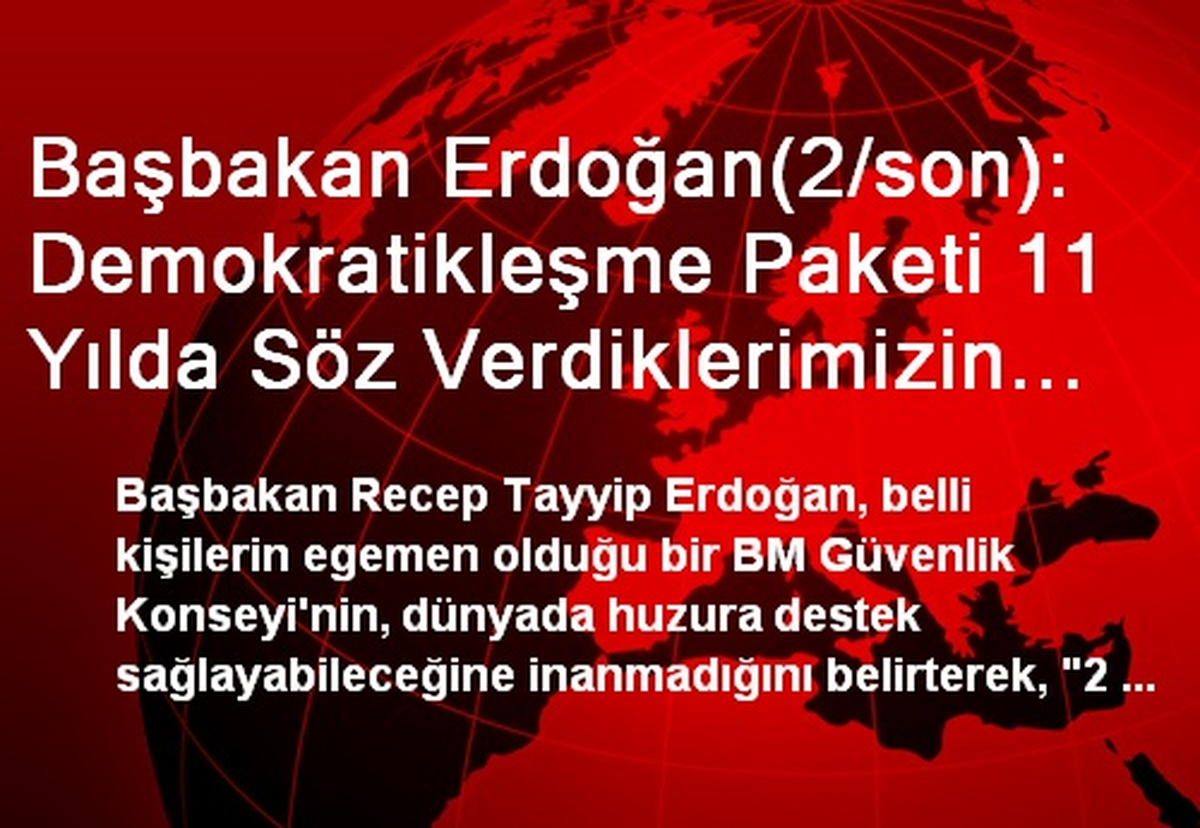 Başbakan Erdoğan(2/son): Demokratikleşme Paketi 11 Yılda Söz Verdiklerimizin Bir Aşaması