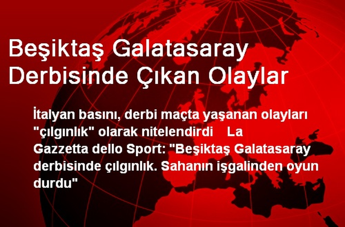 Beşiktaş Galatasaray Derbisinde Çıkan Olaylar