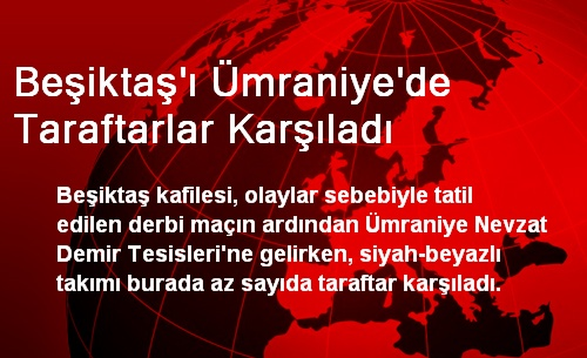 Beşiktaş\'ı Ümraniye\'de Taraftarlar Karşıladı