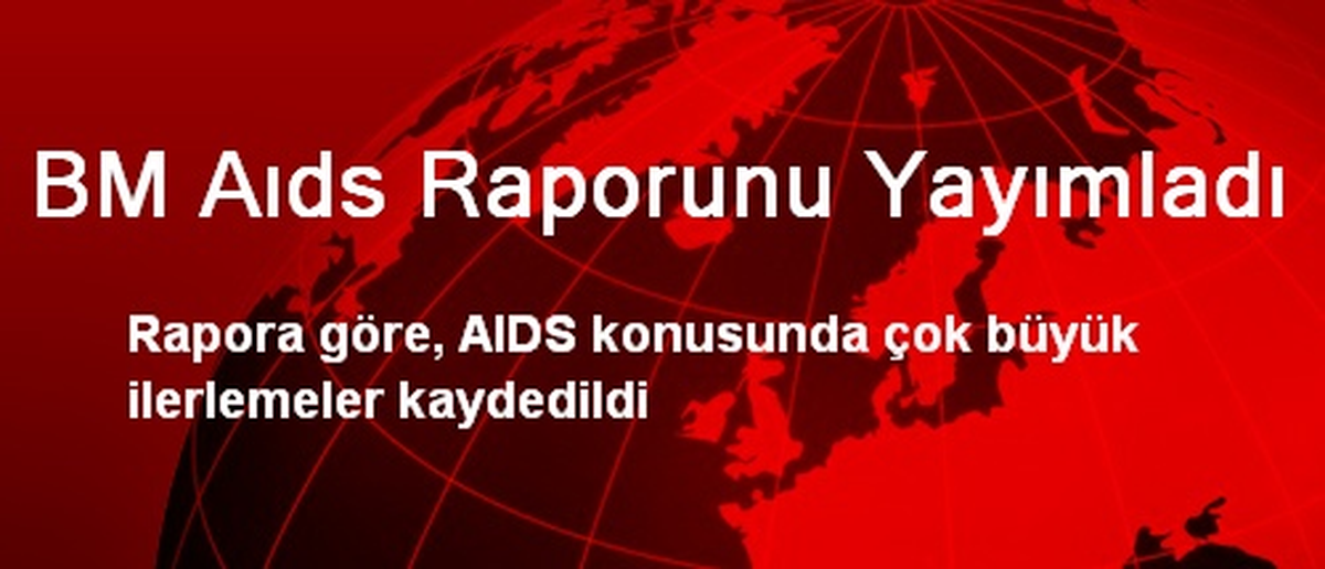 BM Aıds Raporunu Yayımladı