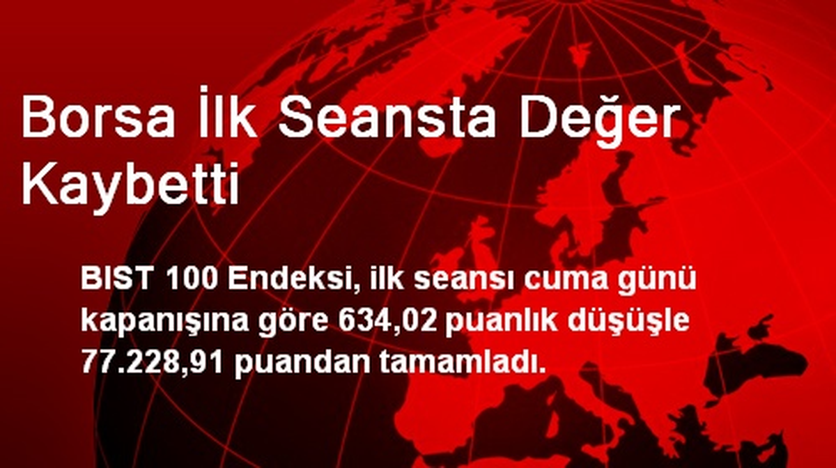 Borsa İlk Seansta Değer Kaybetti