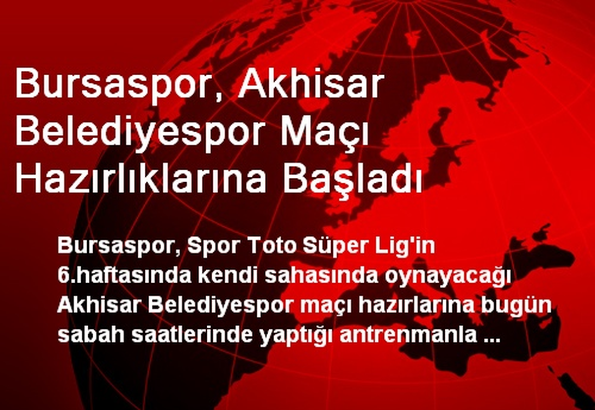 Bursaspor, Akhisar Belediyespor Maçı Hazırlıklarına Başladı