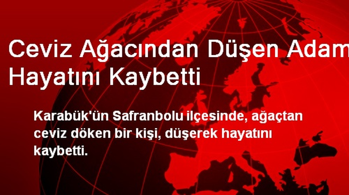 Ceviz Ağacından Düşen Adam Hayatını Kaybetti