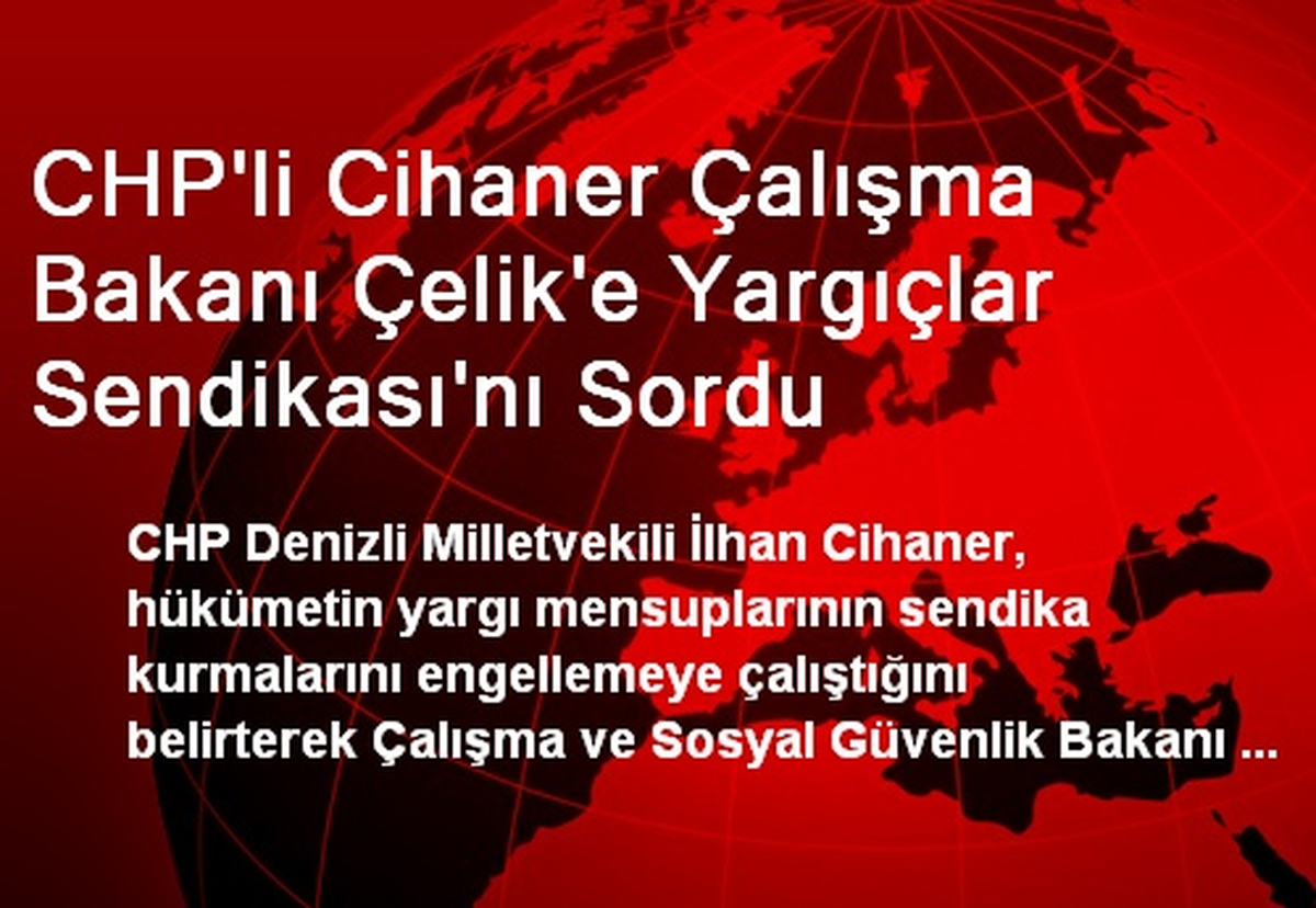 CHP\'li Cihaner Bakan Çelik\'e Yargıçlar Sendikası\'nı Sordu