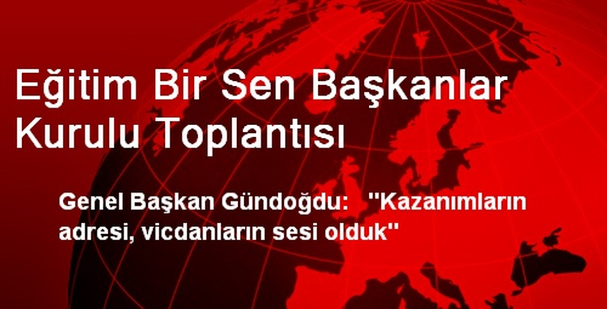Eğitim Bir Sen Başkanlar Kurulu Toplantısı
