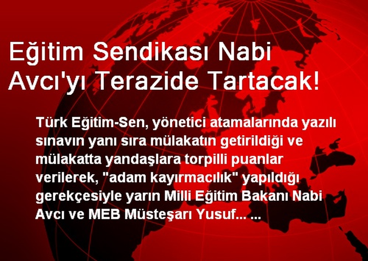 Eğitim Sendikası Nabi Avcı\'yı Terazide Tartacak!