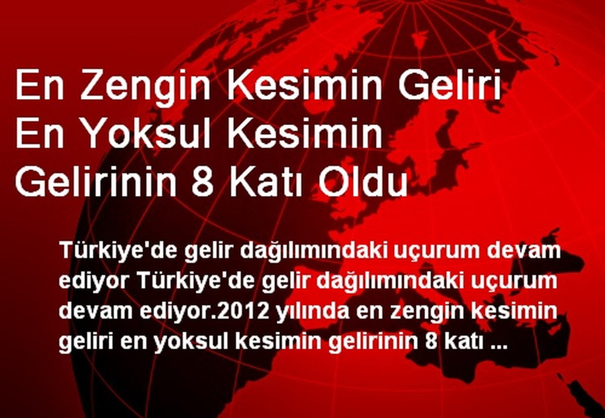 Türkiye\'de Gelir Dağılımdaki Uçurum Artıyor