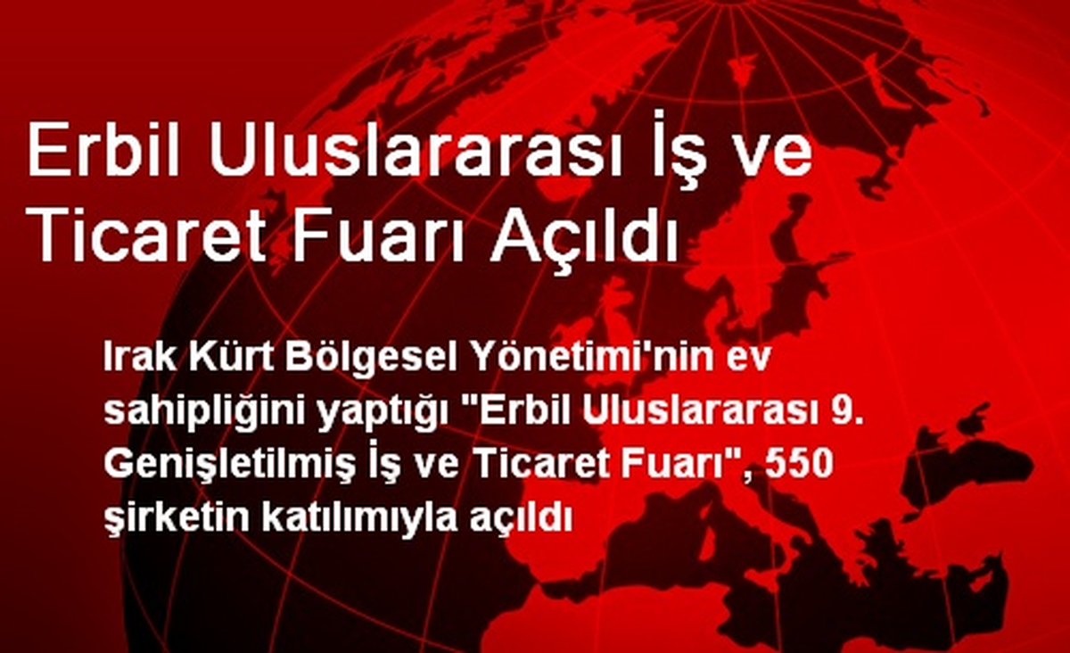 Erbil Uluslararası İş ve Ticaret Fuarı Açıldı