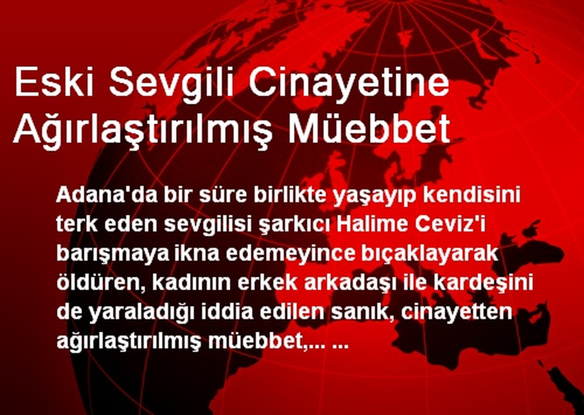 Eski Sevgili Cinayetine Ağırlaştırılmış Müebbet