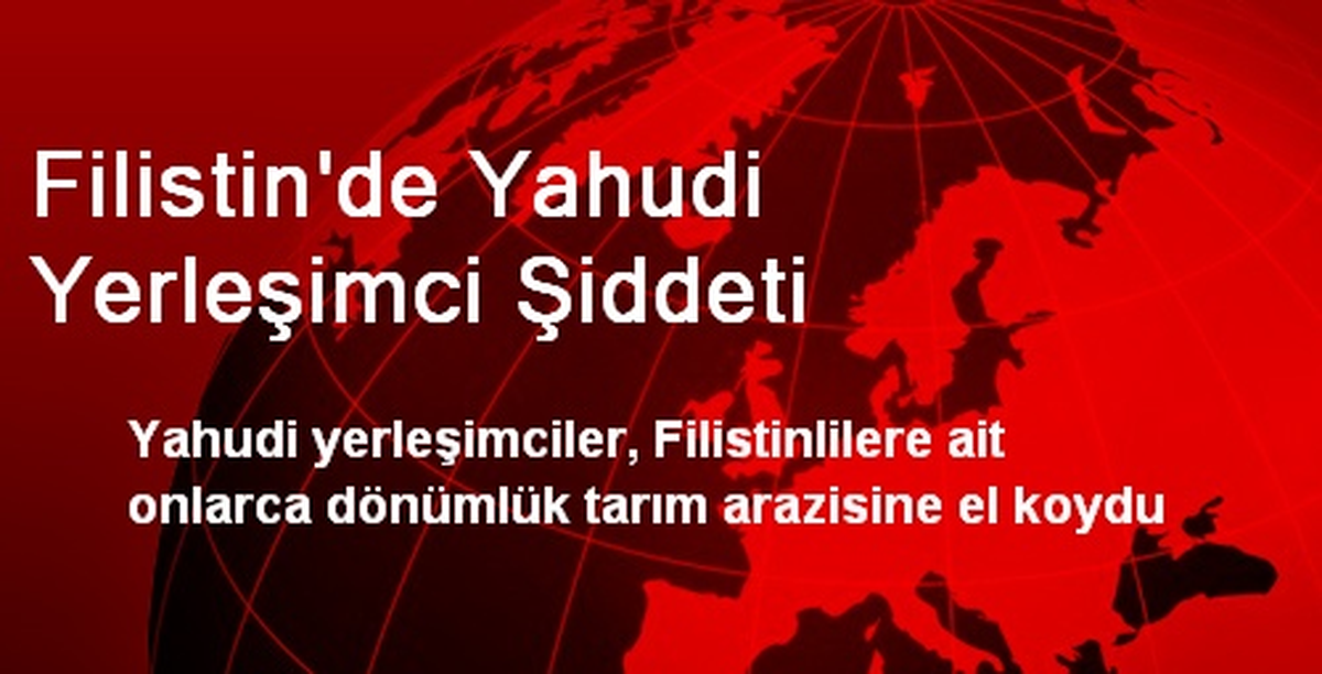 Filistin\'de Yahudi Yerleşimci Şiddeti