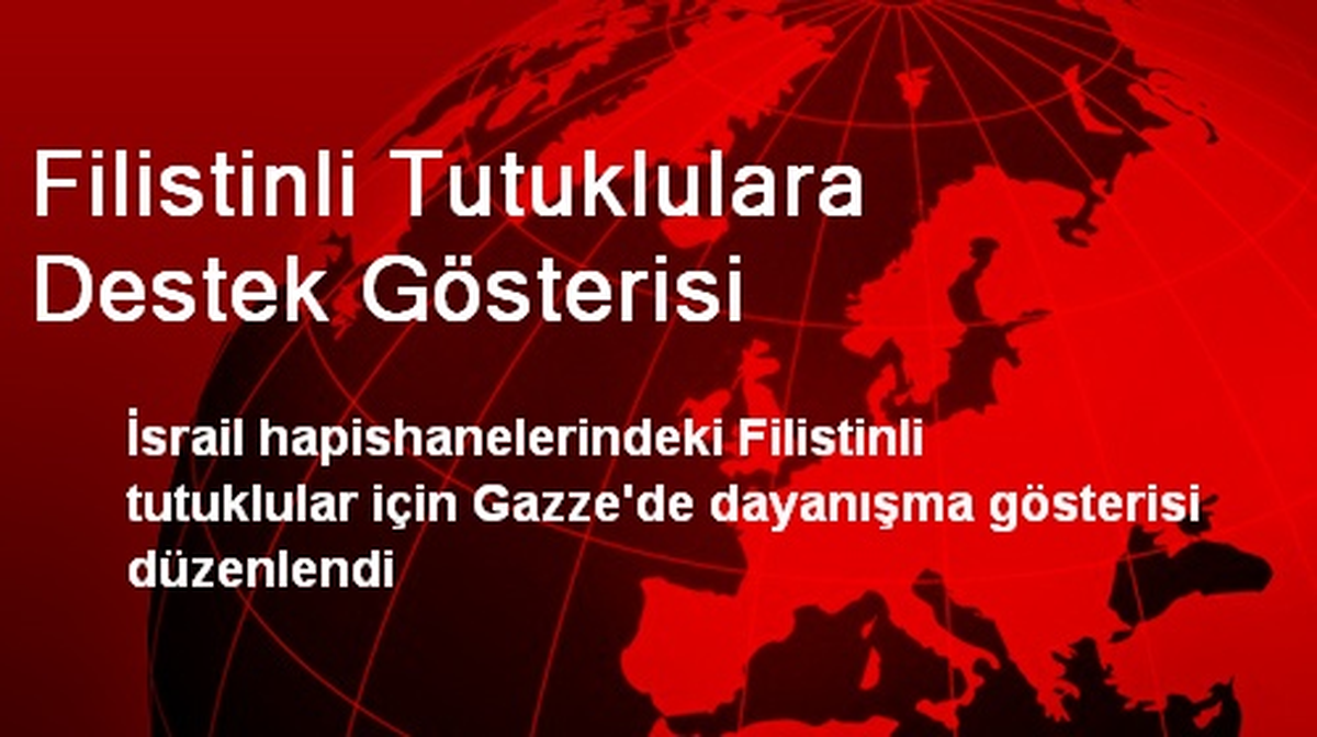 Filistinli Tutuklulara Destek Gösterisi