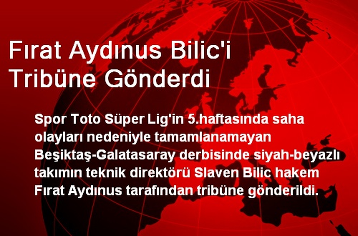 Hakem Fırat Aydınus, Bilic\'i Tribüne Gönderdi