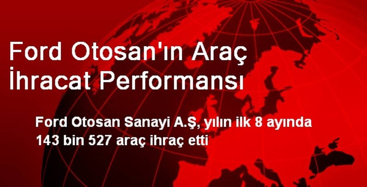 Ford Otosan\'ın Araç İhracat Performansı