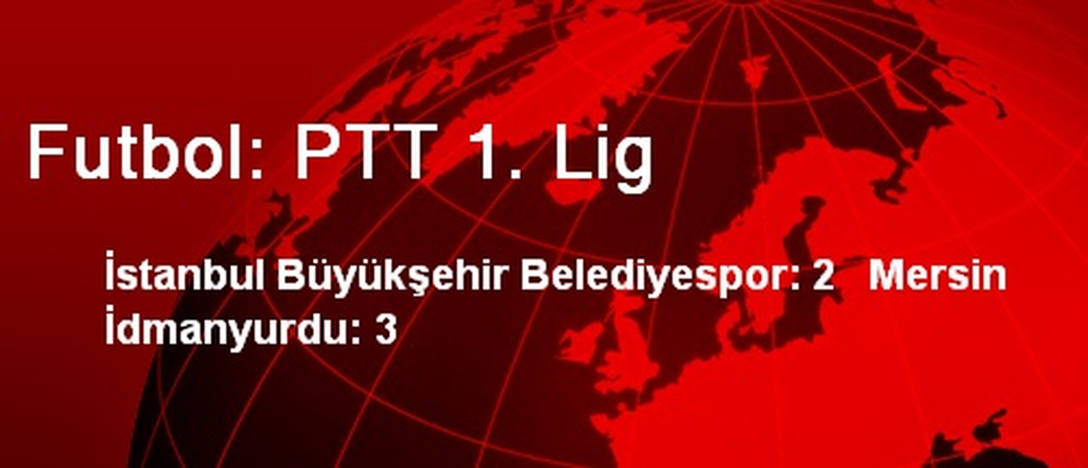 Futbol: PTT 1. Lig
