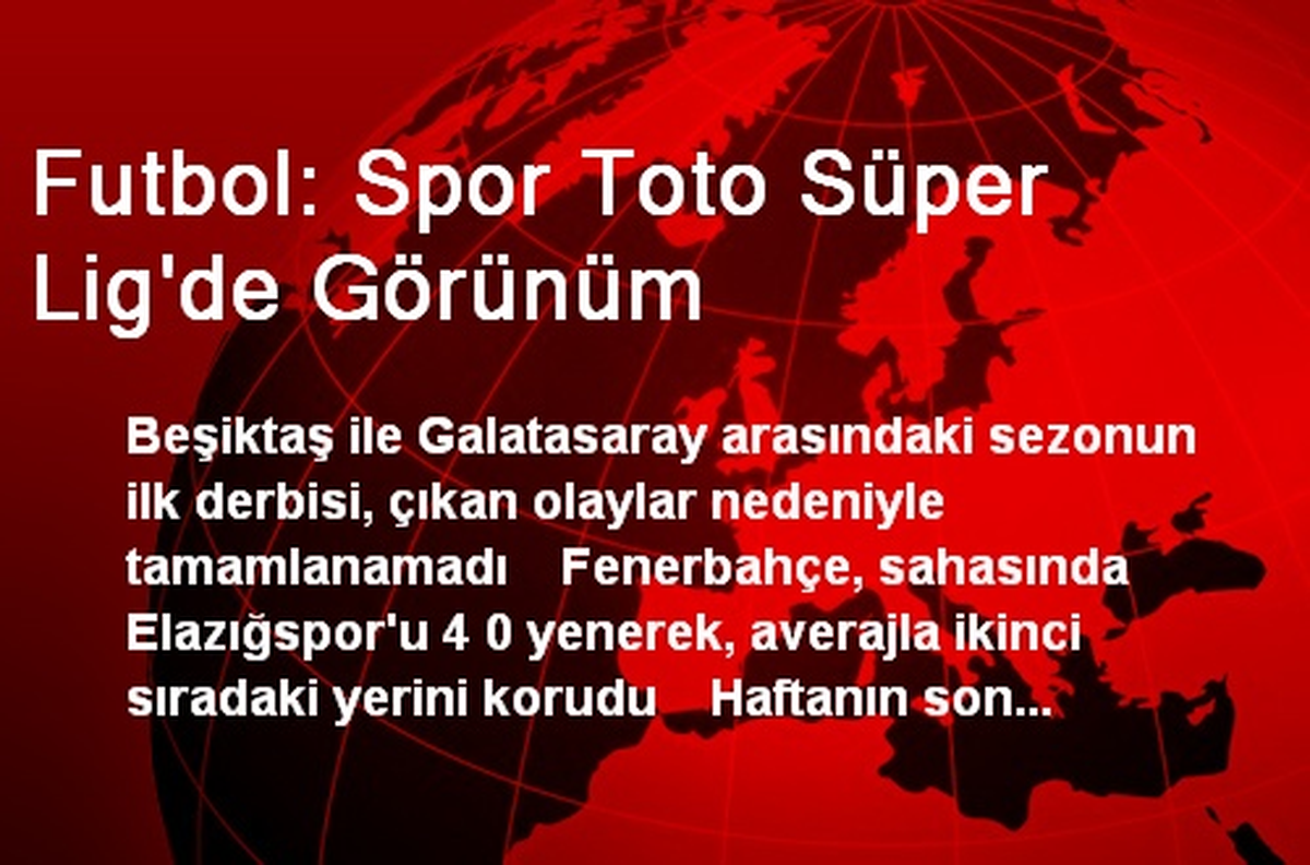 Futbol: Spor Toto Süper Lig\'de Görünüm