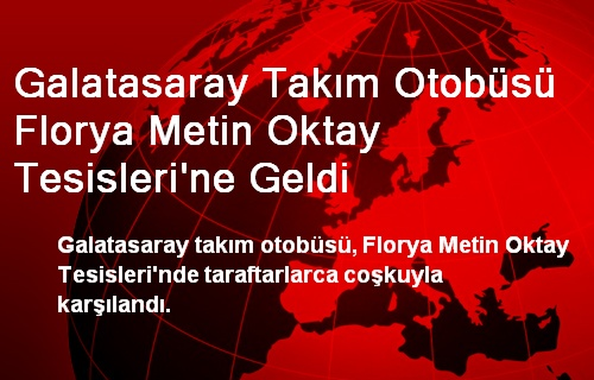 Galatasaray Florya Metin Oktay Tesisleri\'ne Geldi
