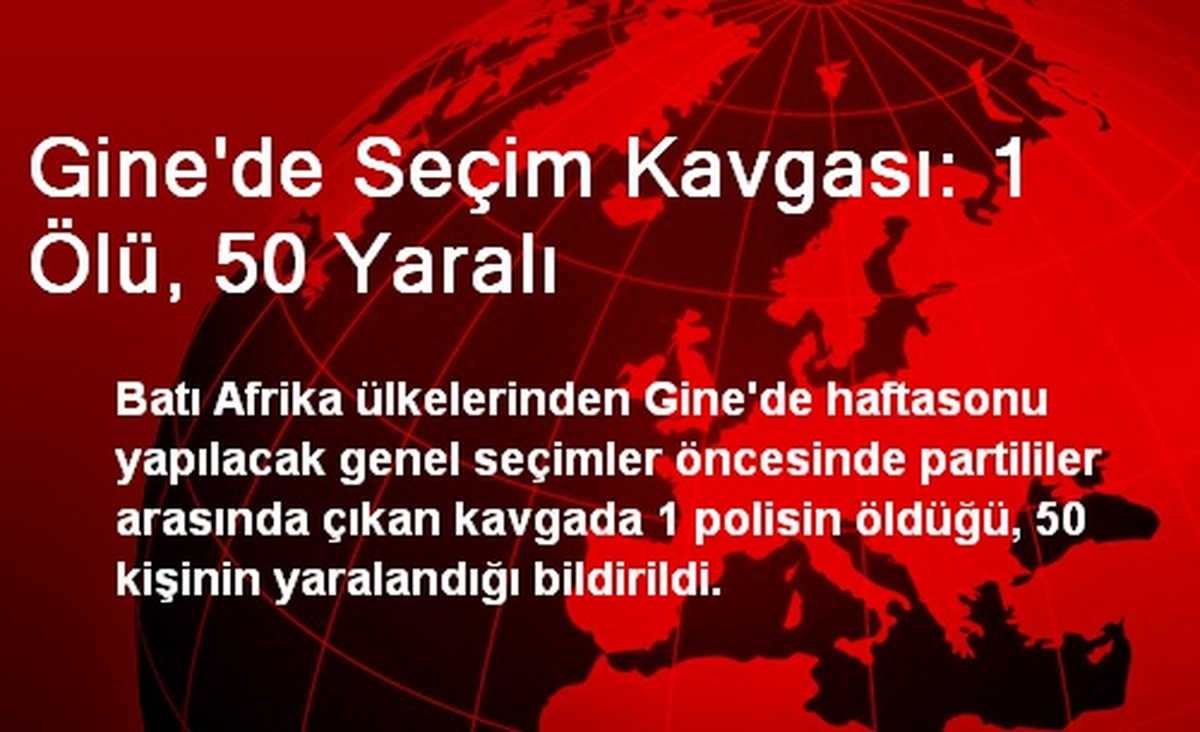 Gine\'de Seçim Kavgası: 1 Ölü, 50 Yaralı