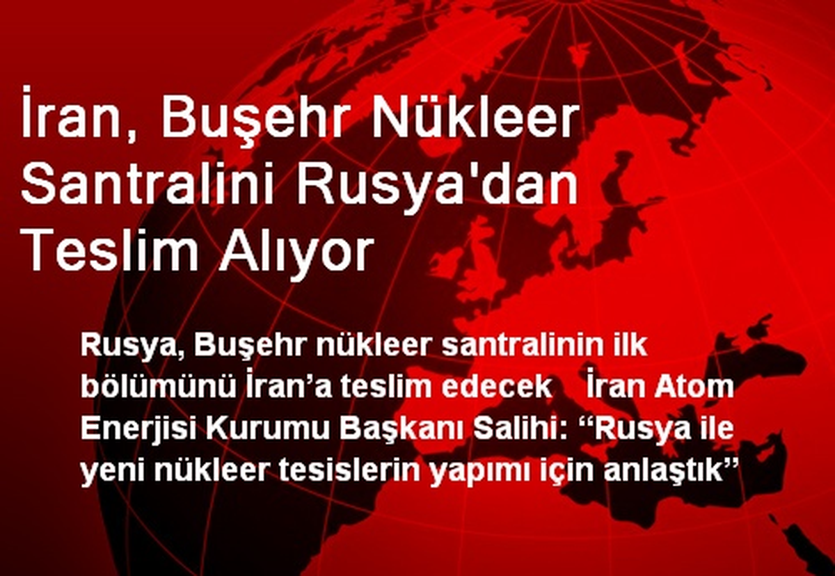 İran, Buşehr Nükleer Santralini Rusya\'dan Teslim Alıyor