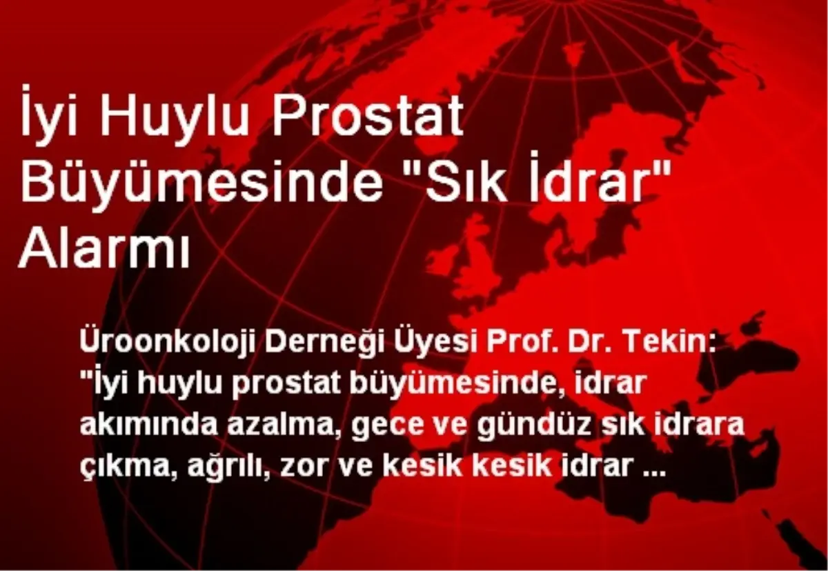 İyi Huylu Prostat Büyümesinde "Sık İdrar" Alarmı