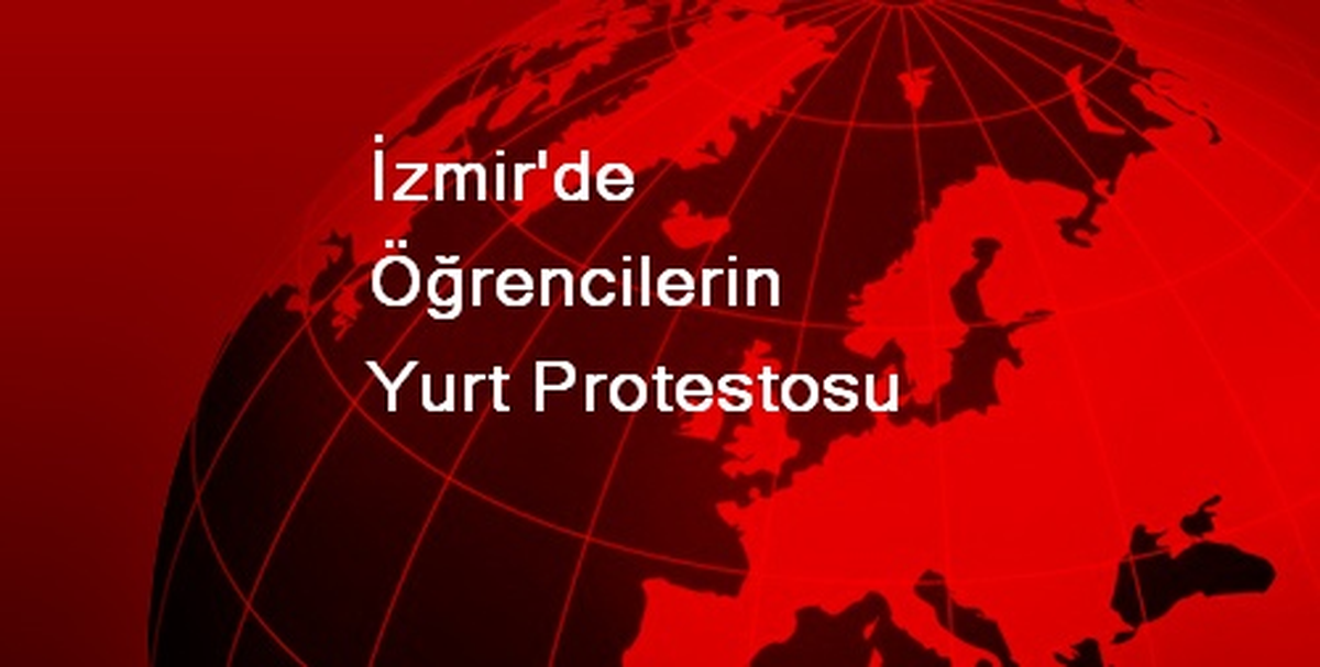 İzmir\'de Öğrencilerin Yurt Protestosu