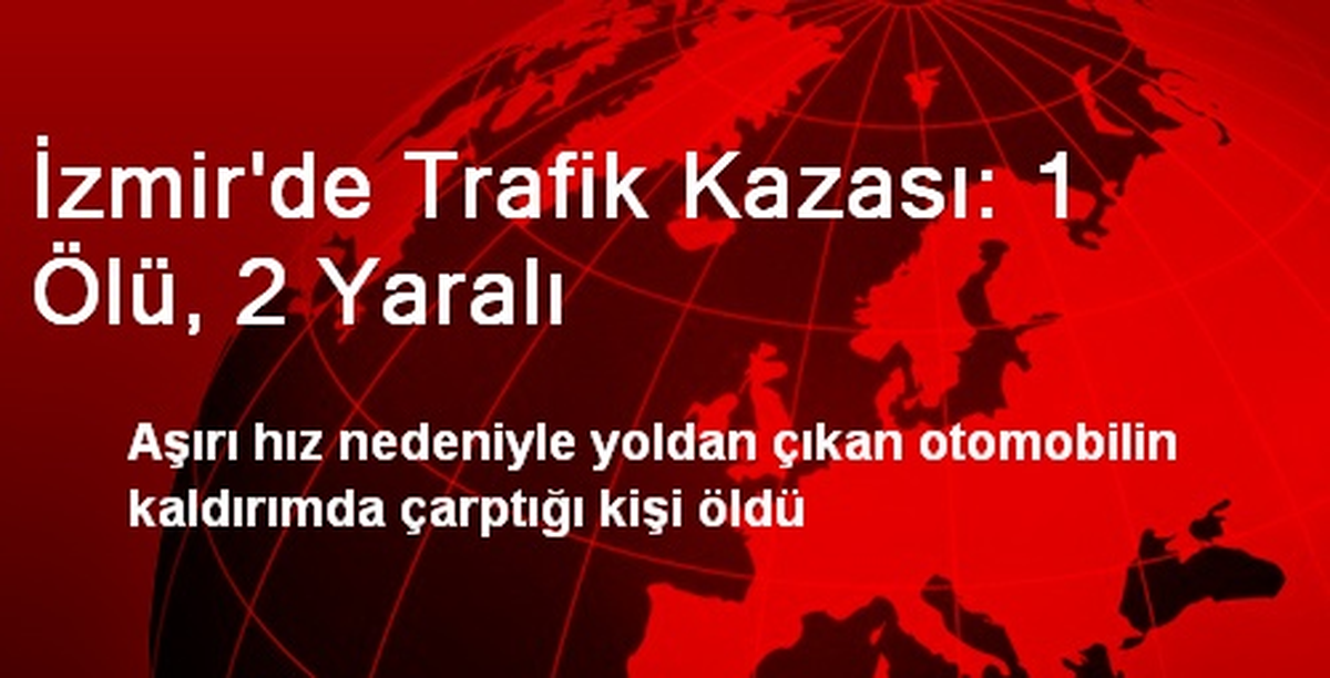 İzmir\'de Trafik Kazası: 1 Ölü, 2 Yaralı