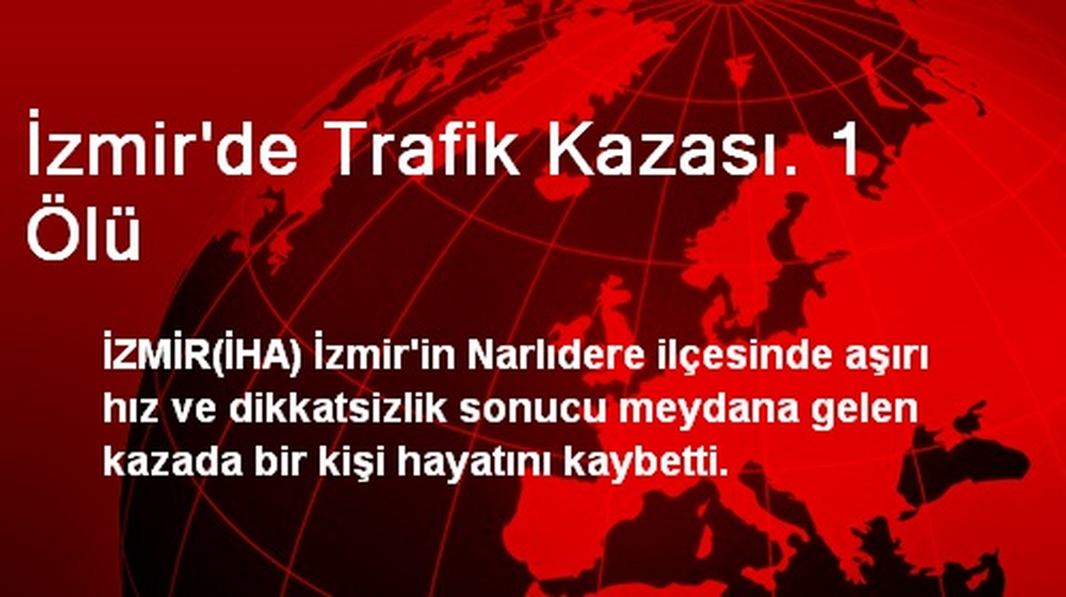 İzmir\'de Trafik Kazası: 1 Ölü