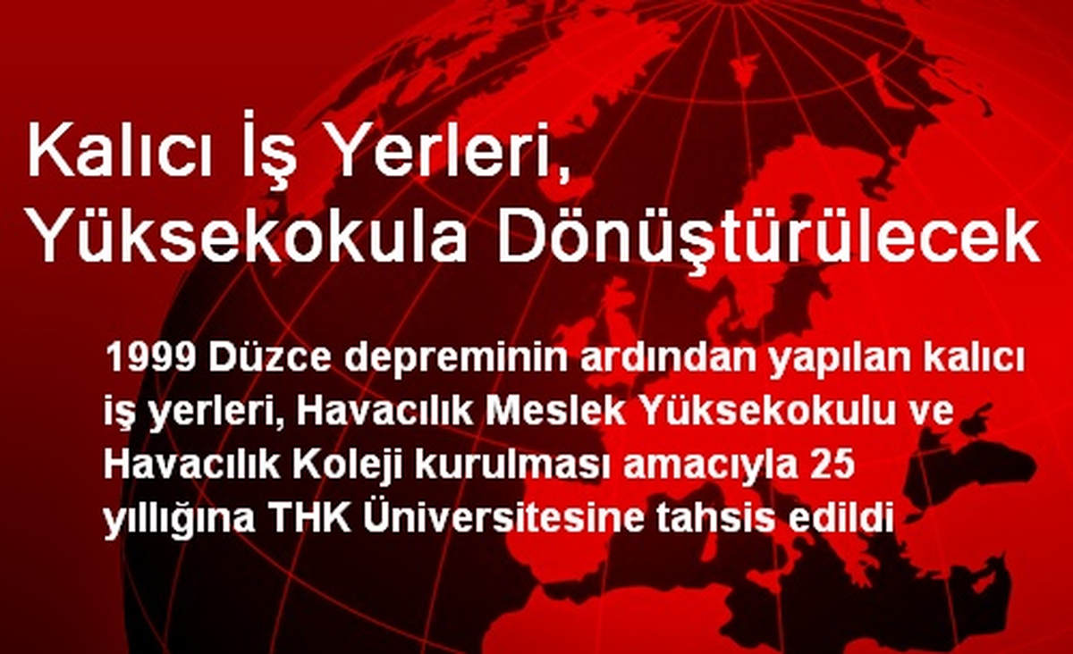Kalıcı İş Yerleri, Yüksekokula Dönüştürülecek