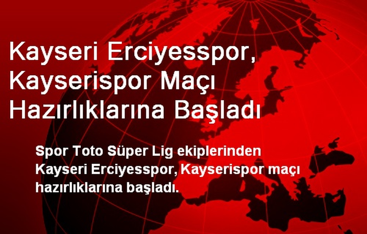 Kayseri Erciyesspor, Kayserispor Maçı Hazırlıklarına Başladı