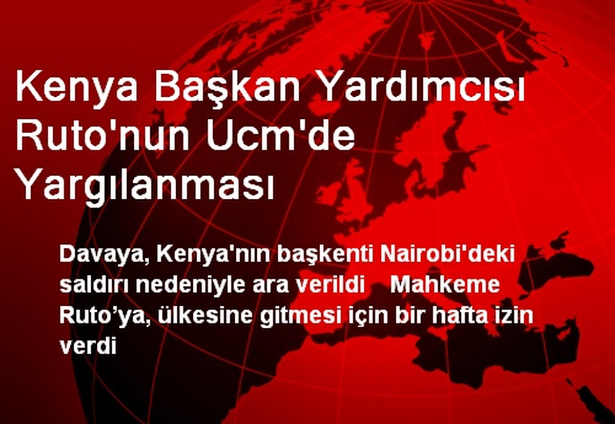 Kenya Başkan Yardımcısı Ruto\'nun Ucm\'de Yargılanması
