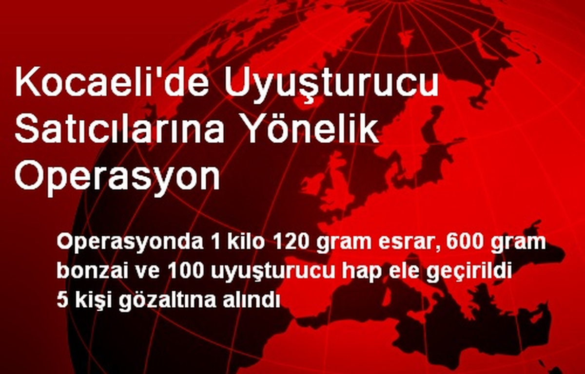 Kocaeli\'de Uyuşturucu Satıcılarına Yönelik Operasyon