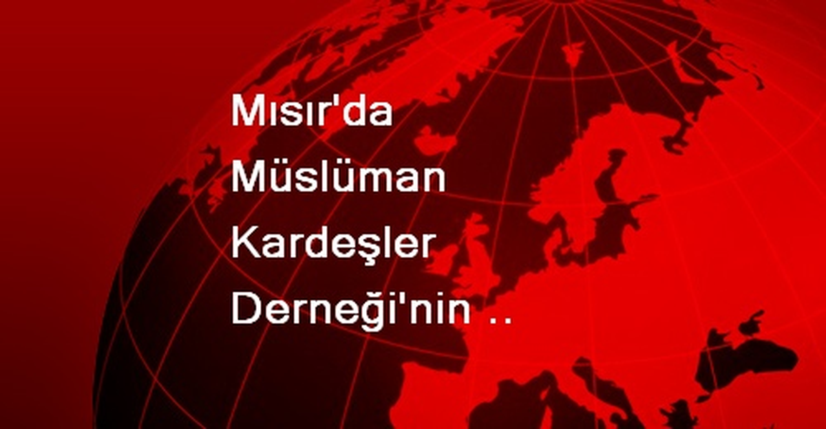Mısır\'da Müslüman Kardeşler Derneği\'nin Kapatılması