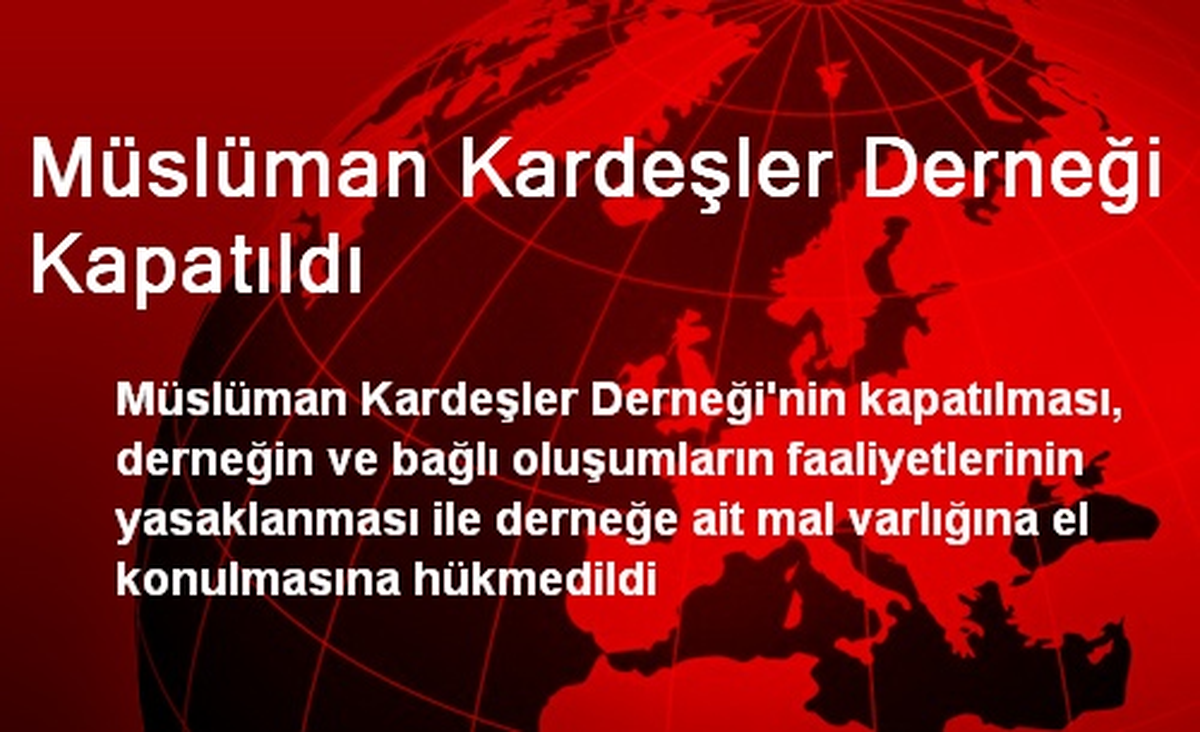 Müslüman Kardeşler Derneği Kapatıldı