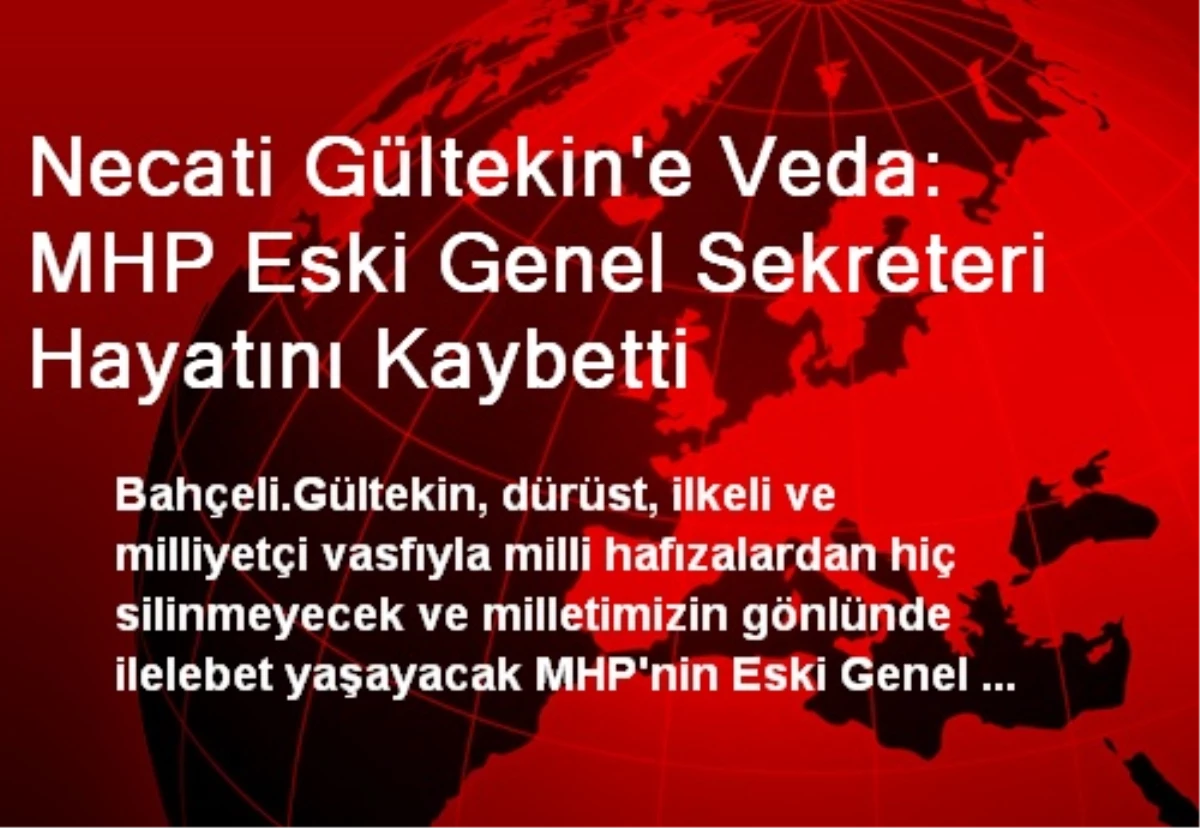 Necati Gültekin\'e Veda: MHP Eski Genel Sekreteri Hayatını Kaybetti