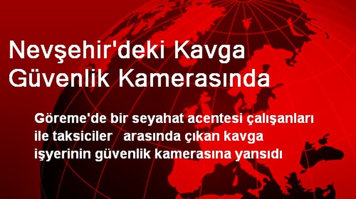 Nevşehir\'deki Kavga Güvenlik Kamerasında
