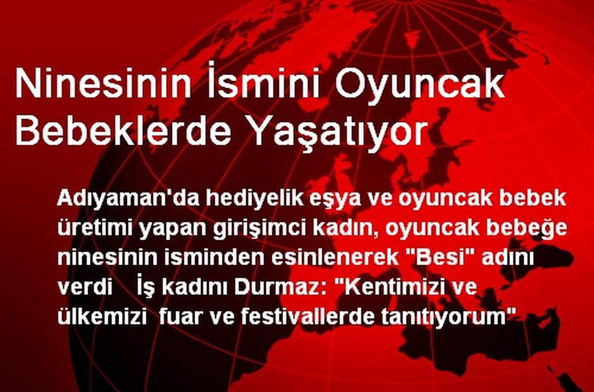 Ninesinin İsmini Oyuncak Bebeklerde Yaşatıyor