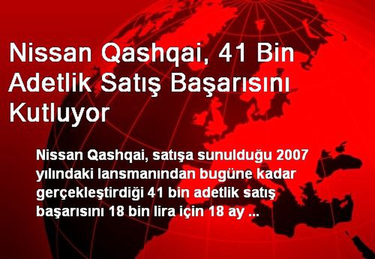 Nissan Qashqai, 41 Bin Adetlik Satış Başarısını Kutluyor