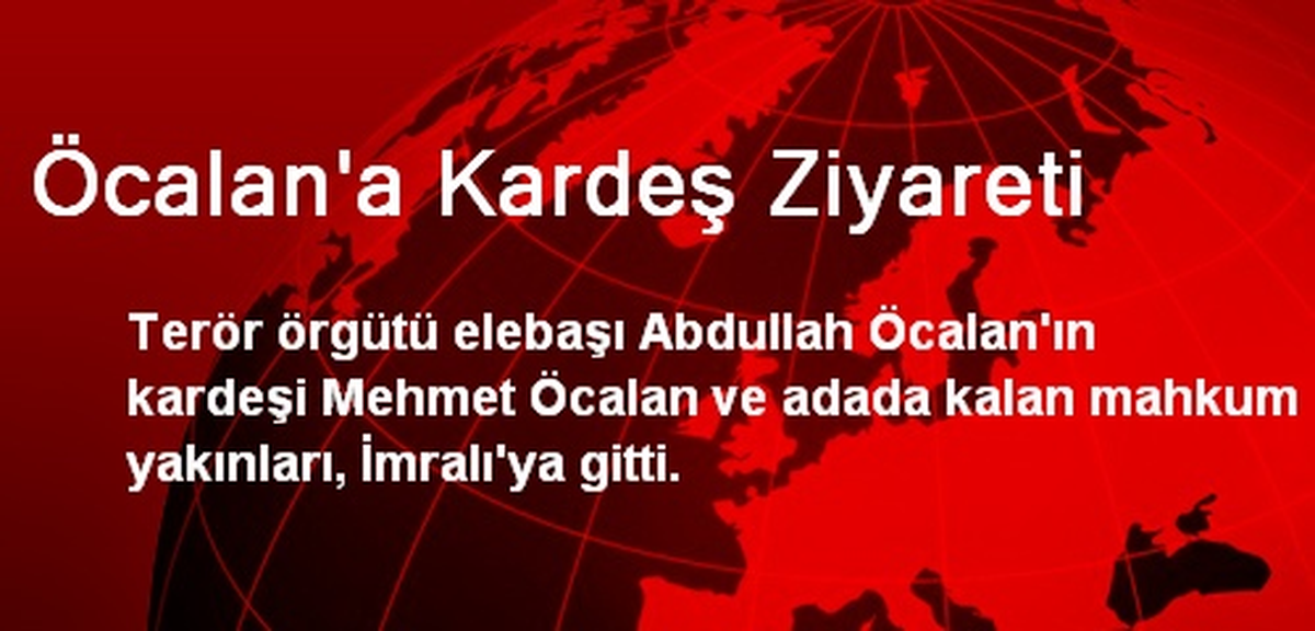 Öcalan\'a Kardeş Ziyareti